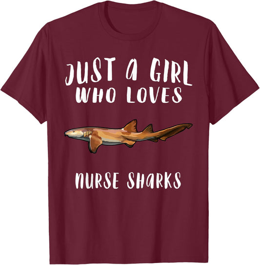 Im Just A Girl Who Loves Nurse Shark Lover Gift T-Shirt - T-Shirt | Maroon