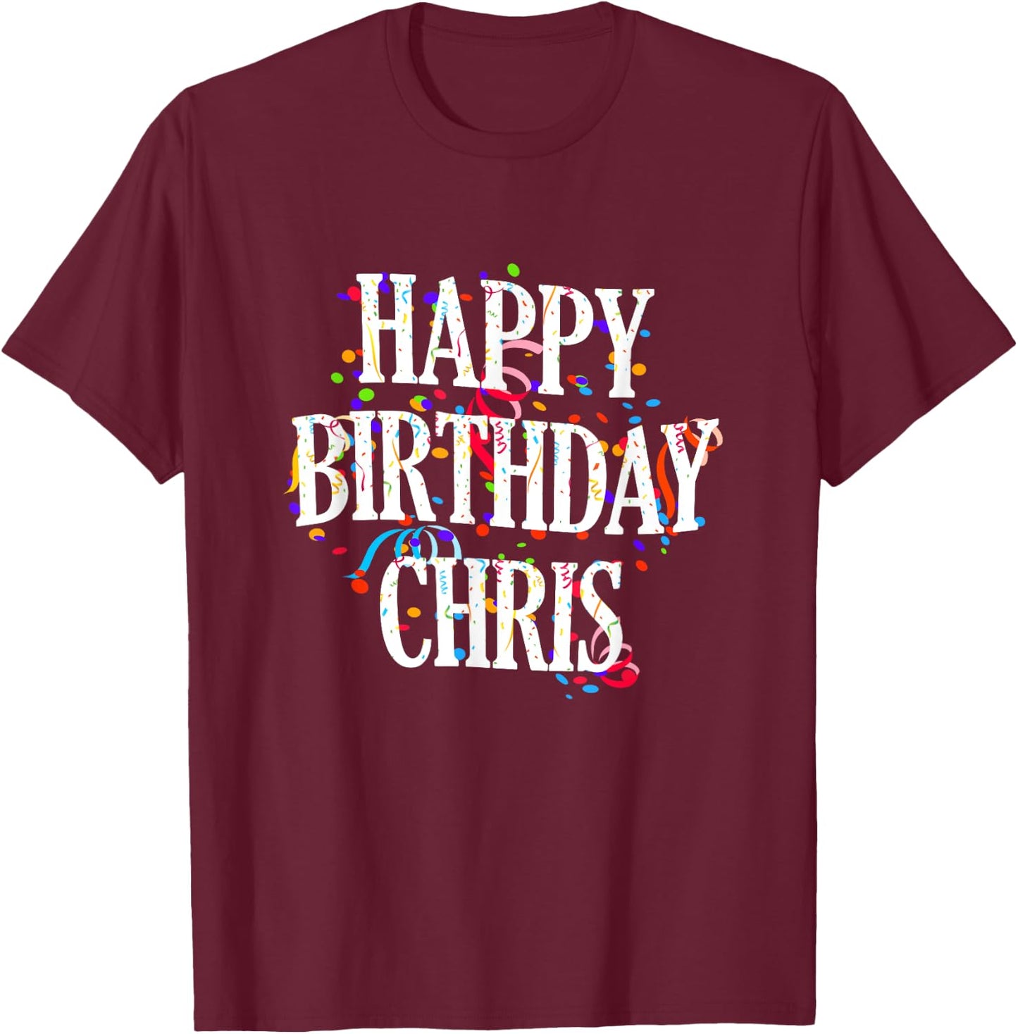 Happy Birthday Chris First Name Boys Colorful Bday T-Shirt - T-Shirt | Maroon