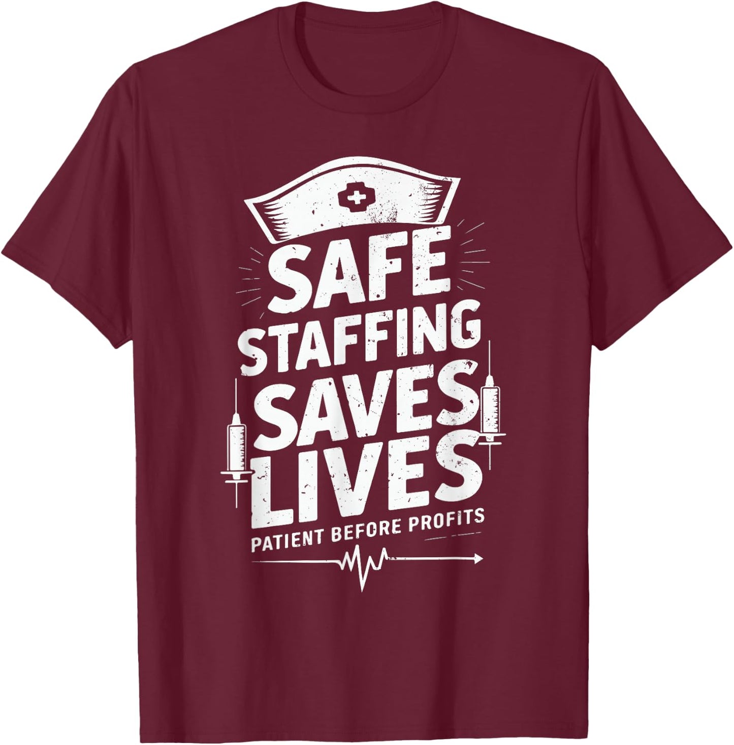 Nurses Strike Save Nursing Support Safe Staffing Saves Lives T-Shirt - T-Shirt | Maroon