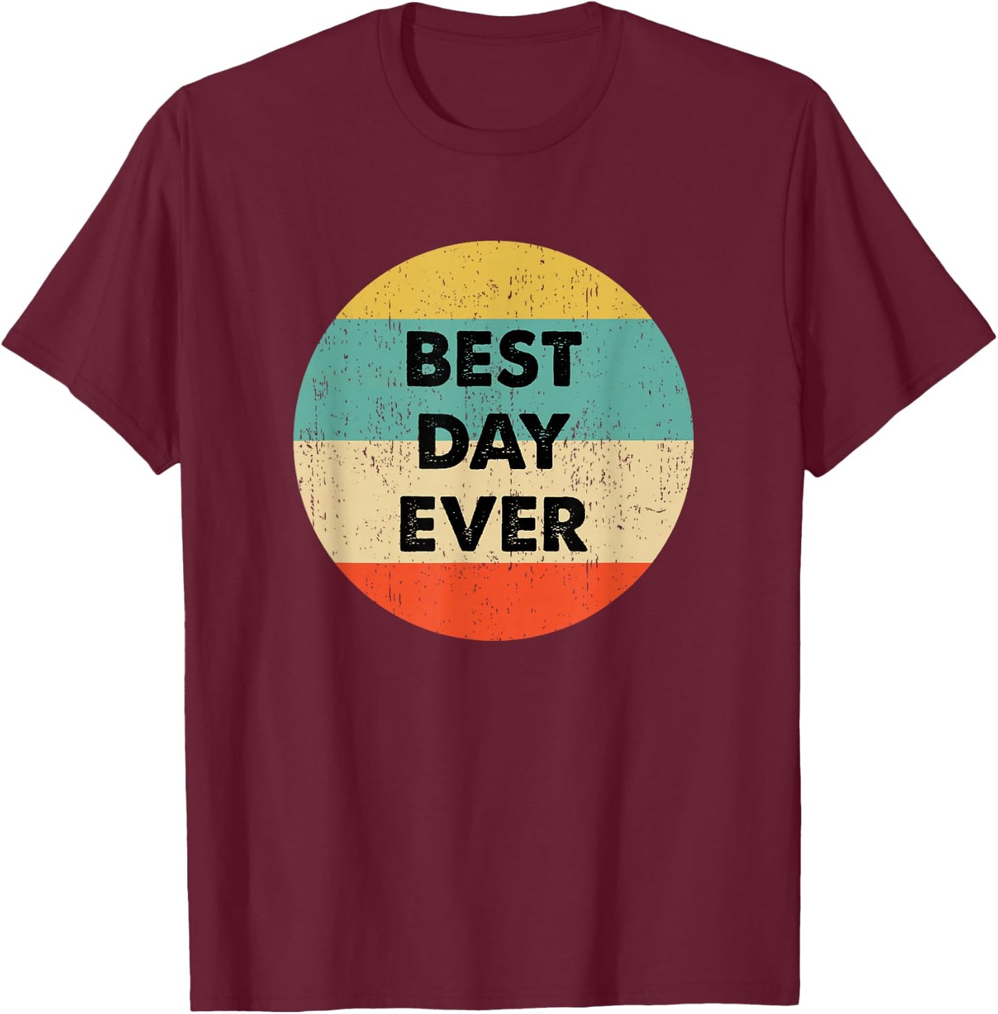 Best Day Ever T-Shirt - T-Shirt | Maroon