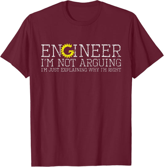 Engineer I'm Not Arguing Shirt Funny Engineering T-Shirt - T-Shirt | Maroon