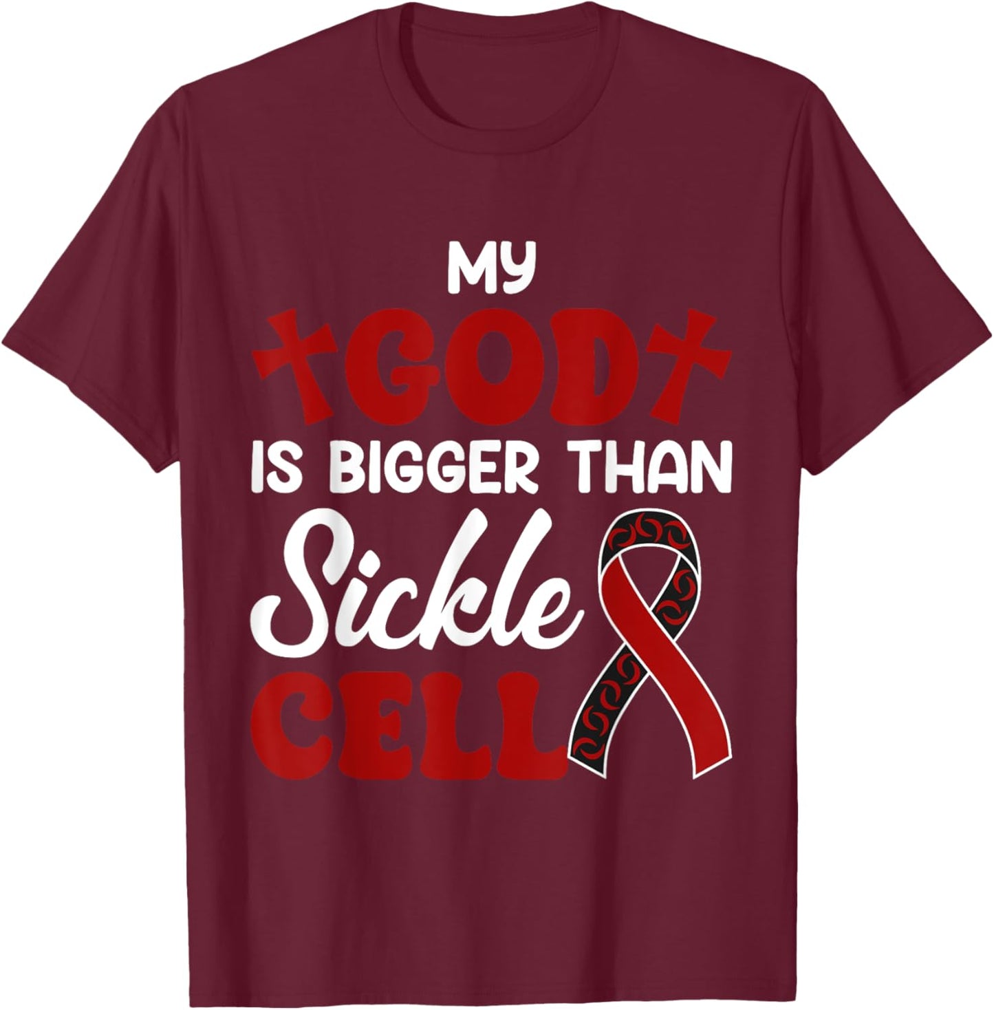 My God Is Bigger Than Gift Sickle Cell Awareness Anemia T-Shirt - T-Shirt | Maroon