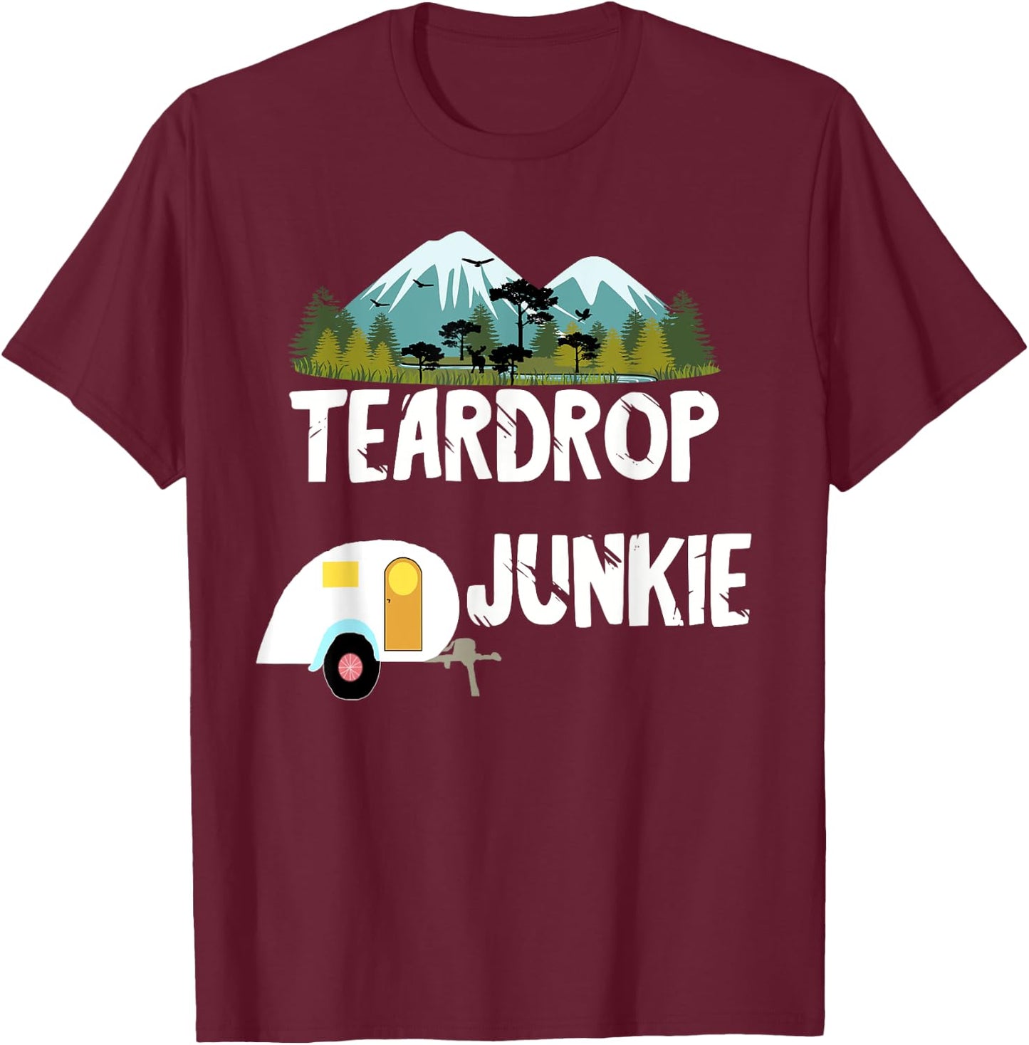 Teardrop Junkie RV Trailer Camper Travel Caravan Camping T-Shirt - T-Shirt | Maroon