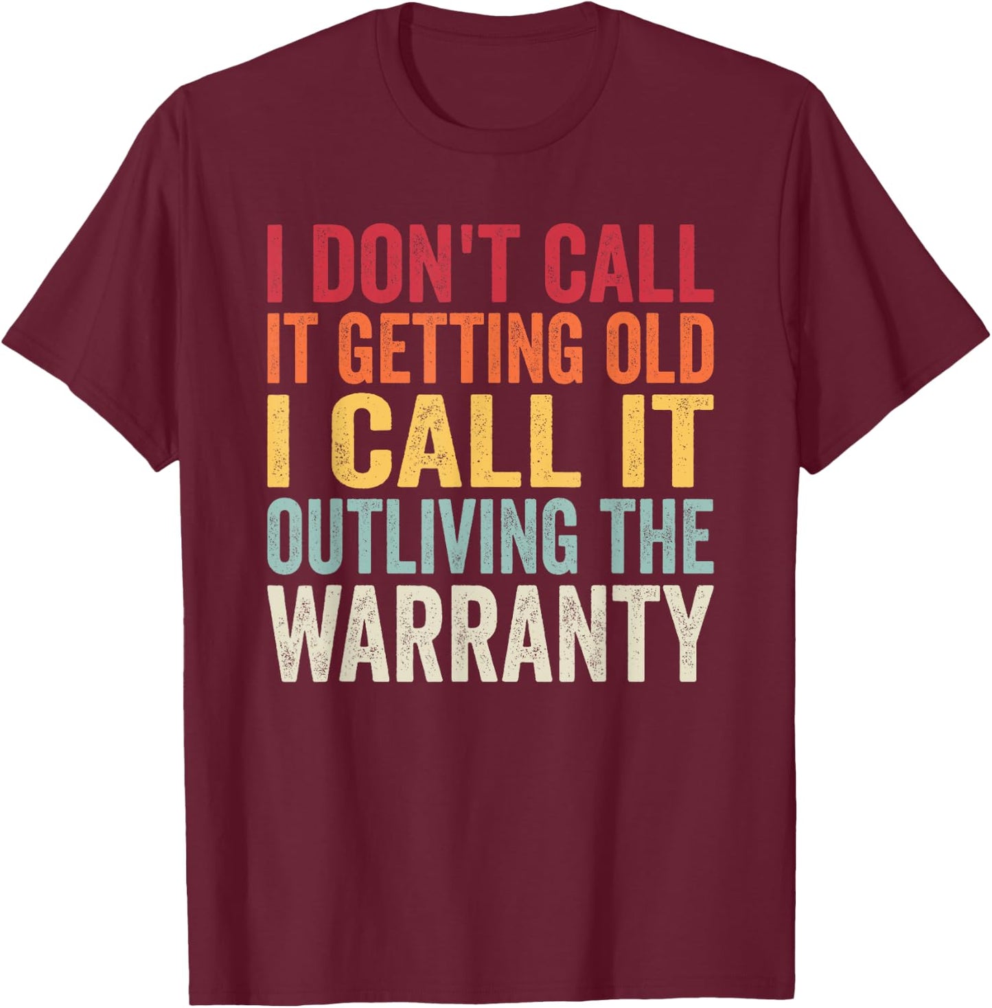 Birthday Gifts For Old Man Woman, I Dont Call It Getting Old T-Shirt - T-Shirt | Maroon