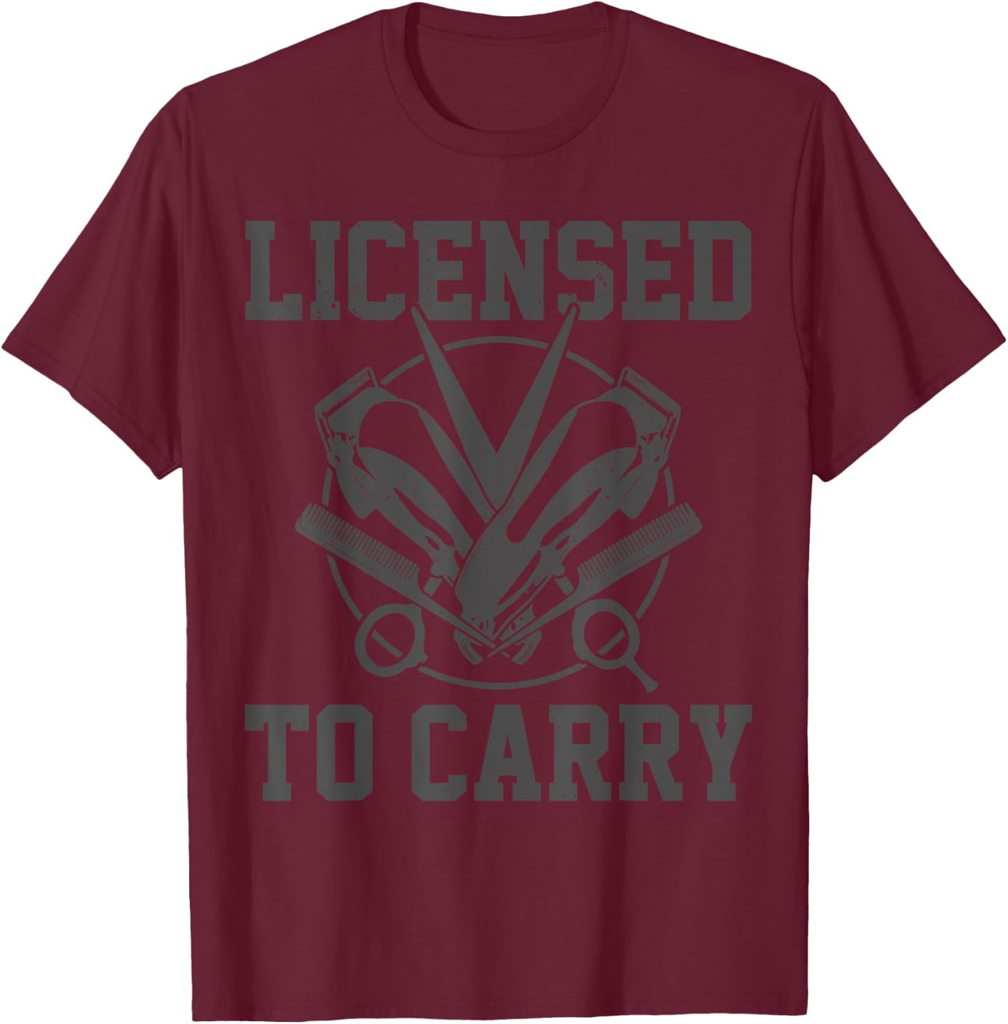 Licensed To Carry Funny Barber Hairdresser Hair Stylist Gift T-Shirt - T-Shirt | Maroon