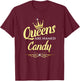 Queens Are Named Candy T-Shirt - T-Shirt | Maroon