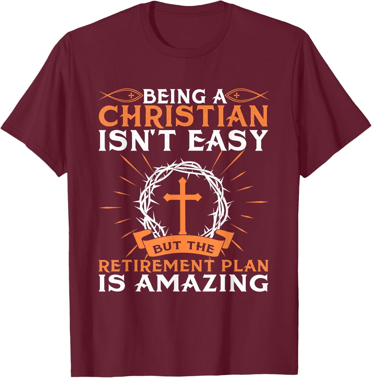 Funny Christian Retirement Plan Gift Religious Men Women T-Shirt - T-Shirt | Maroon