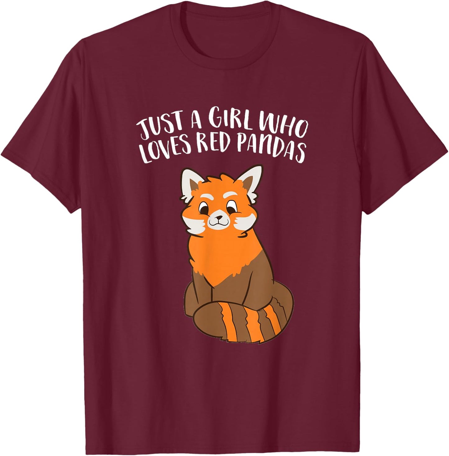 Just a Girl Who Loves Red Pandas T-Shirt - T-Shirt | Maroon