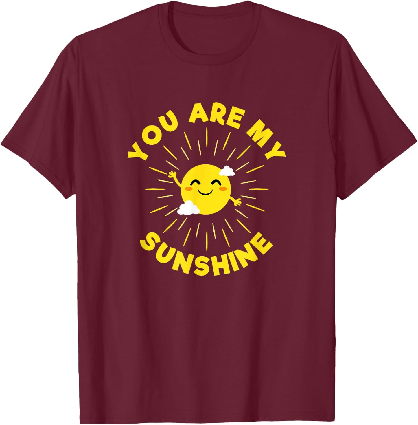 You Are My Sunshine T-Shirt - T-Shirt | Maroon