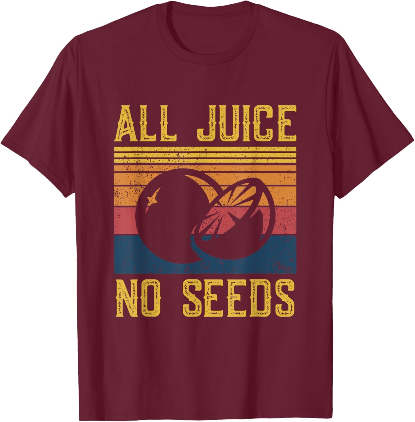 Funny Vasectomy Shirt - All Juice No Seed T-Shirt - T-Shirt | Maroon