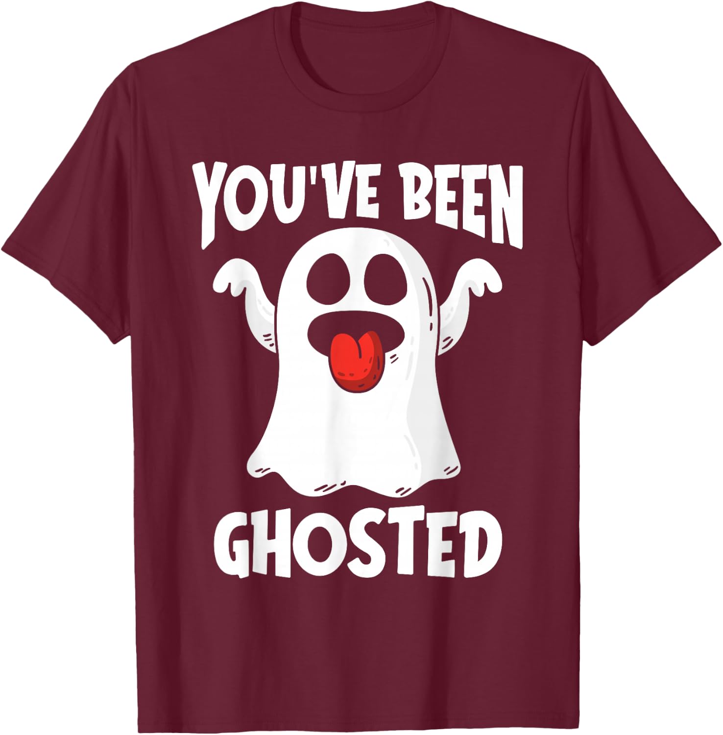 You've Been Ghosted Funny Ghost Pun Halloween Humor Costume T-Shirt - T-Shirt | Maroon