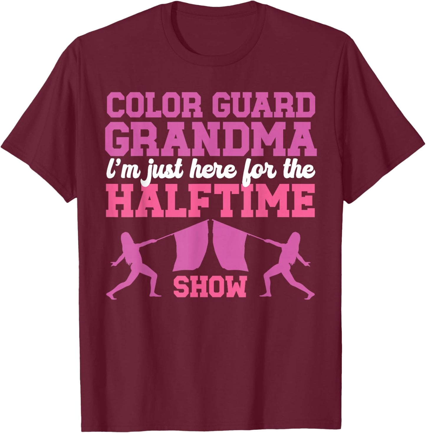 Color Guard Grandma Halftime Show Color Guard Grandmother T-Shirt - T-Shirt | Maroon
