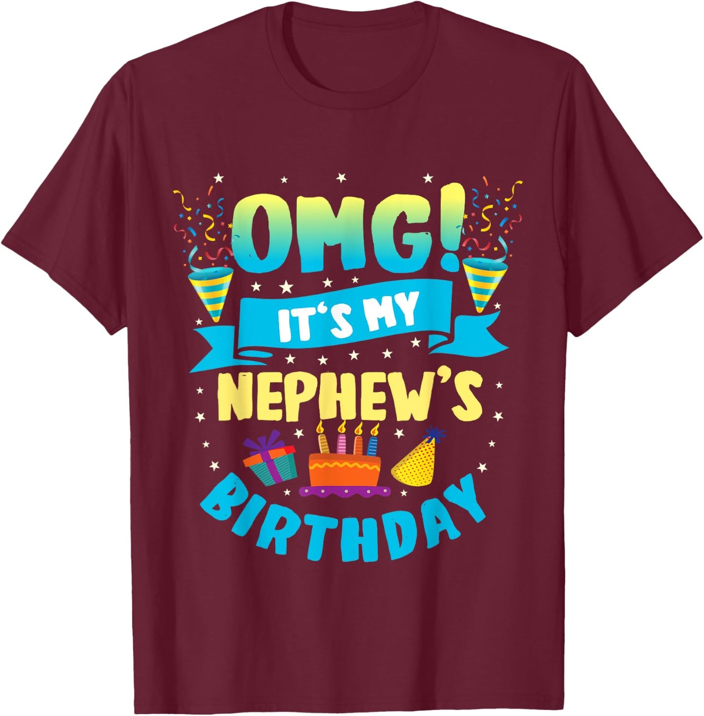 OMG It's My Nephew Birthday T-Shirt - T-Shirt | Maroon