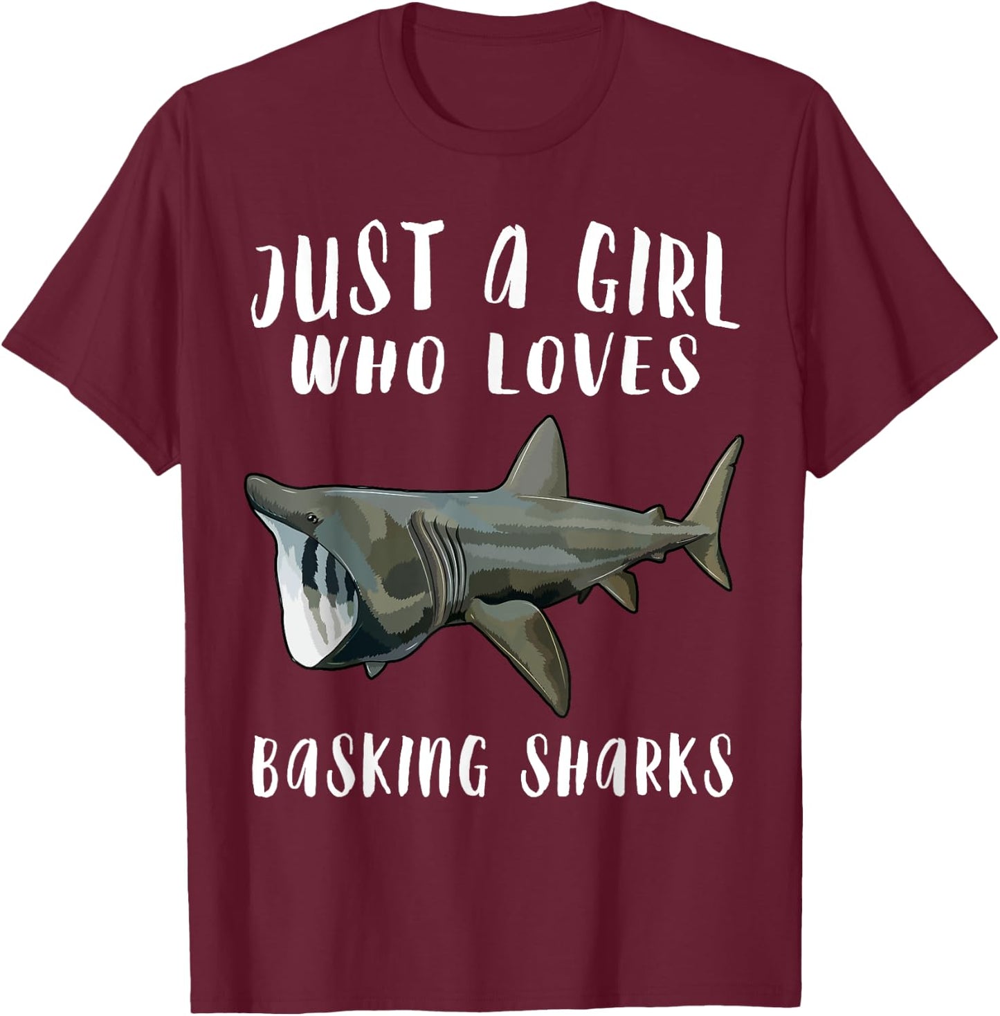 Im Just A Girl Who Loves Basking Shark Lover Gift T-Shirt - T-Shirt | Maroon