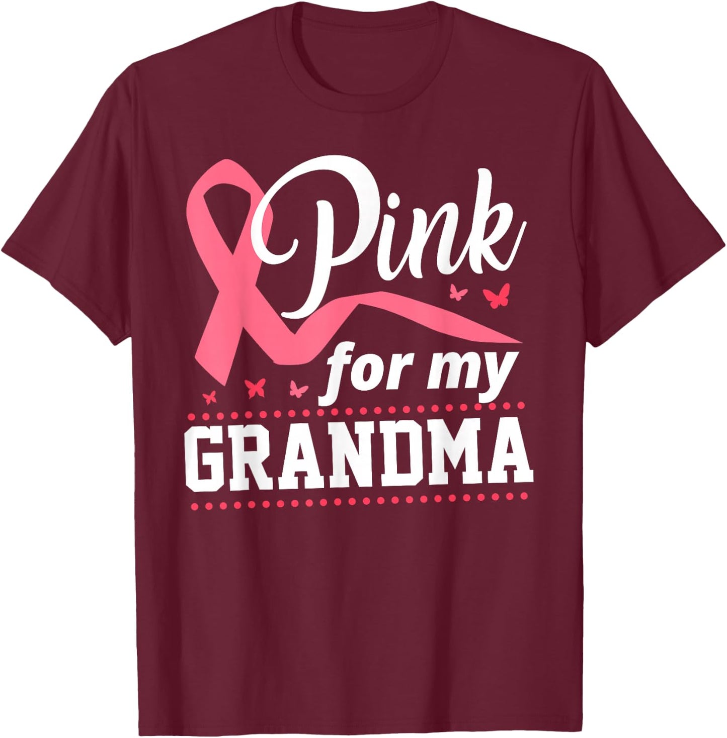 Breast Cancer Pink For My Grandma Ribbon T-Shirt - T-Shirt | Maroon