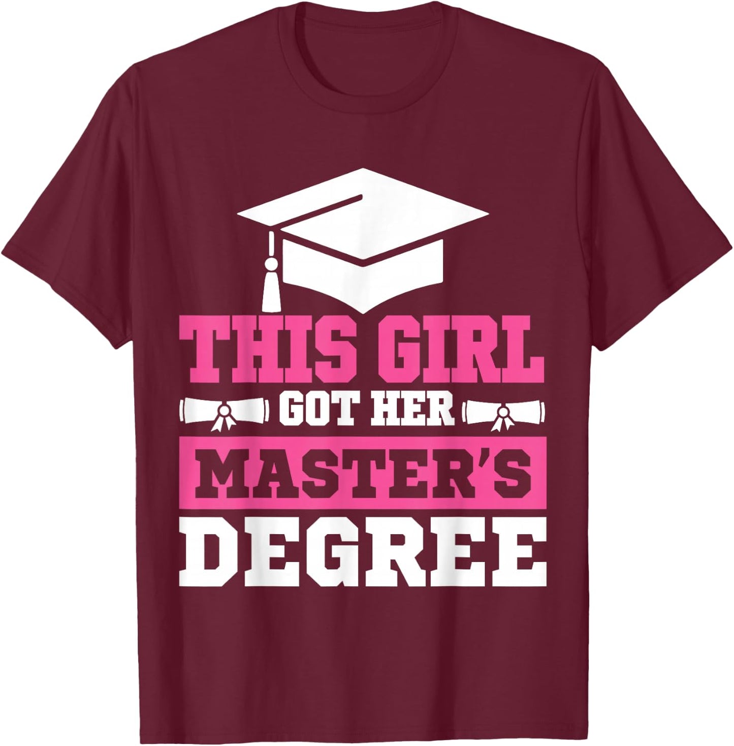 This Girl Got her Masters Degree Graduation 2026 T-Shirt - T-Shirt | Maroon