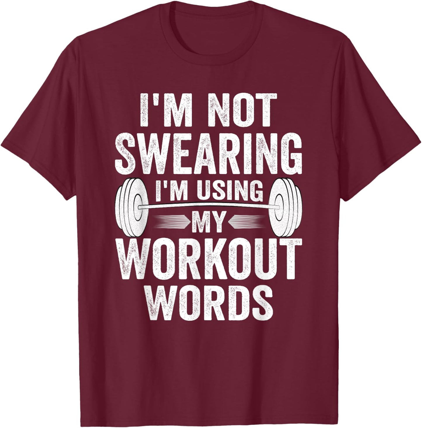I'm Not Swearing I'm Using My Workout Words T-Shirt - T-Shirt | Maroon