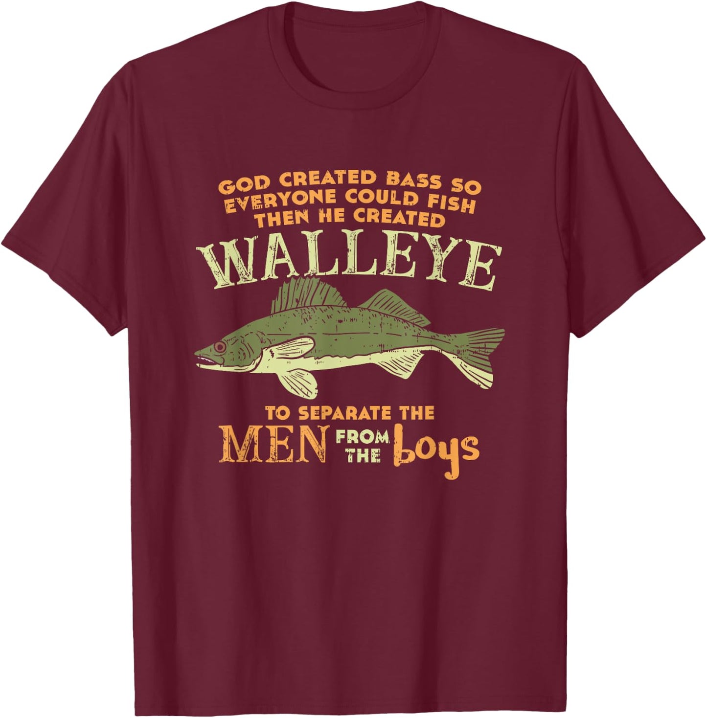 God Created Bass And Walleye To Separate Men From Boys T-Shirt - T-Shirt | Maroon