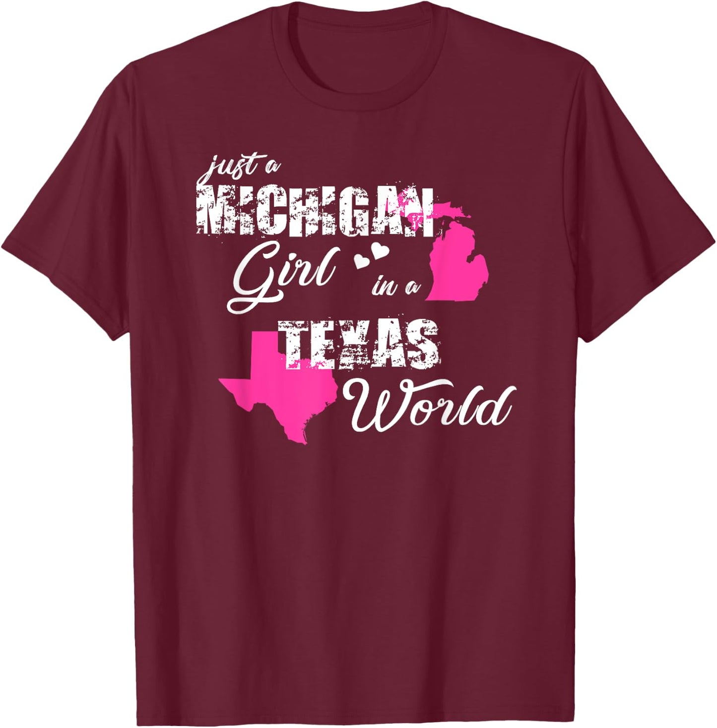 Funny Michigan Shirts Just a Michigan girl in a Texas T-Shirt - T-Shirt | Maroon