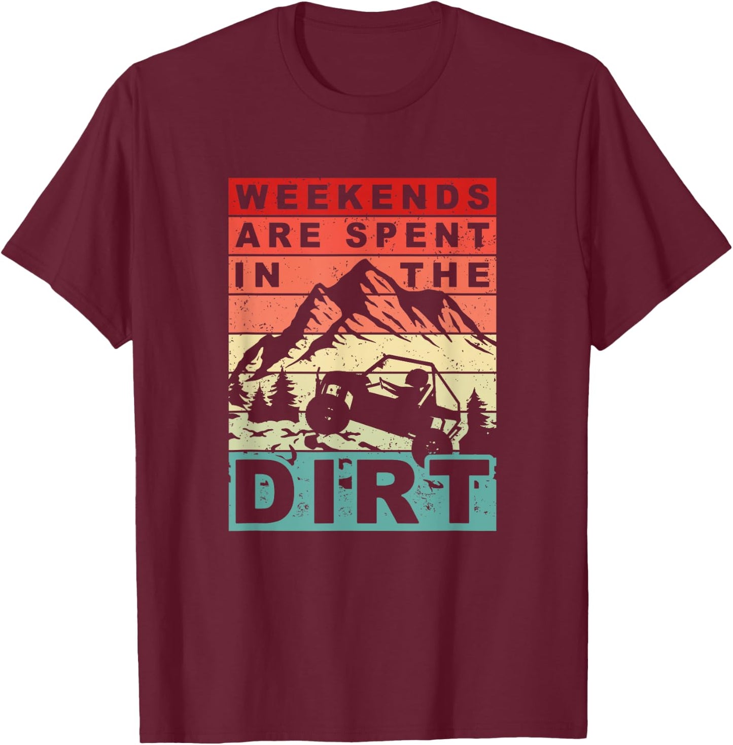 Weekends Are Spent In The Dirt - Funny SxS Side-By-Side UTV T-Shirt - T-Shirt | Maroon