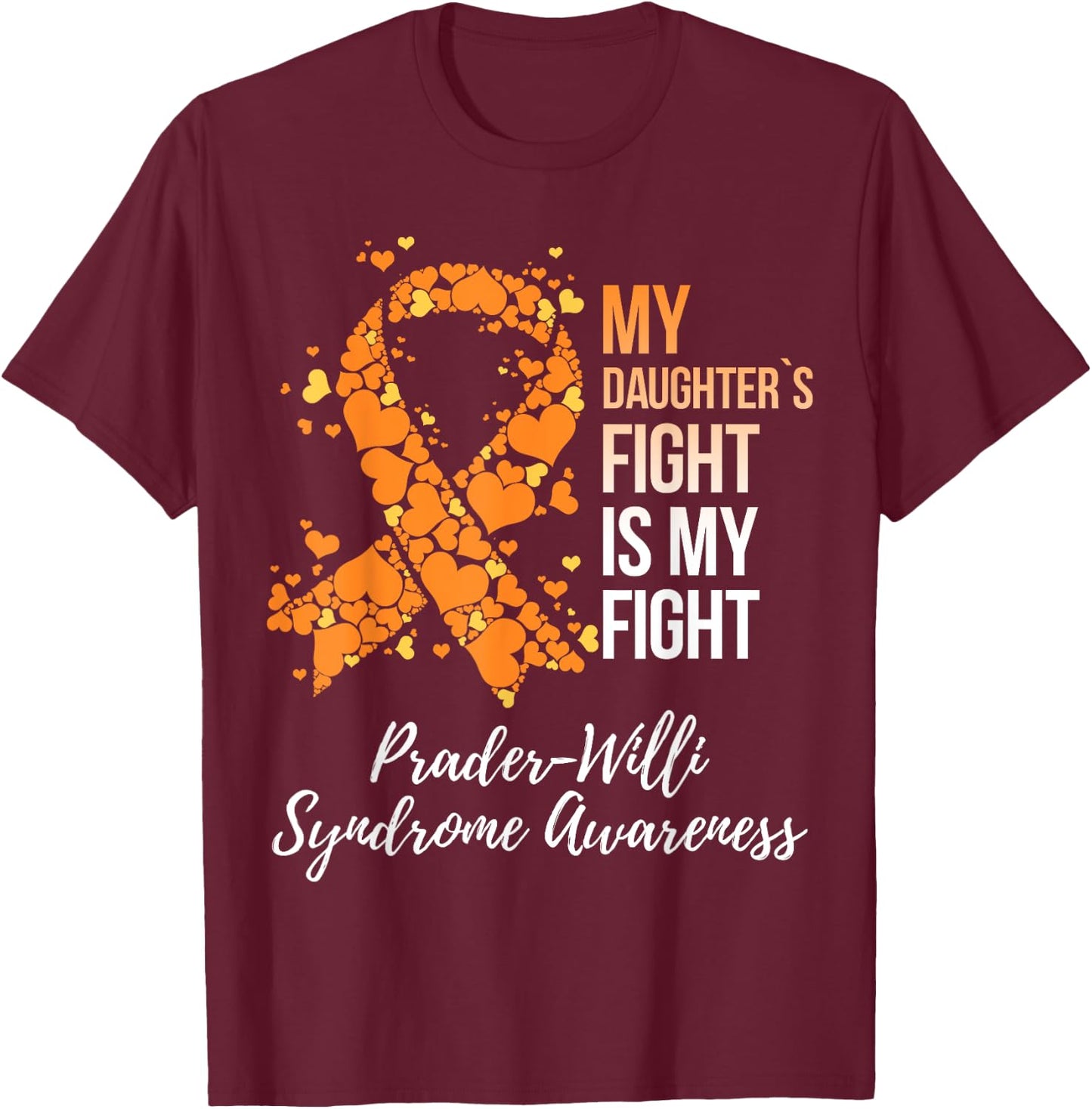 My Daughter’s Fight My Fight Prader Willi Syndrome Awareness T-Shirt - T-Shirt | Maroon