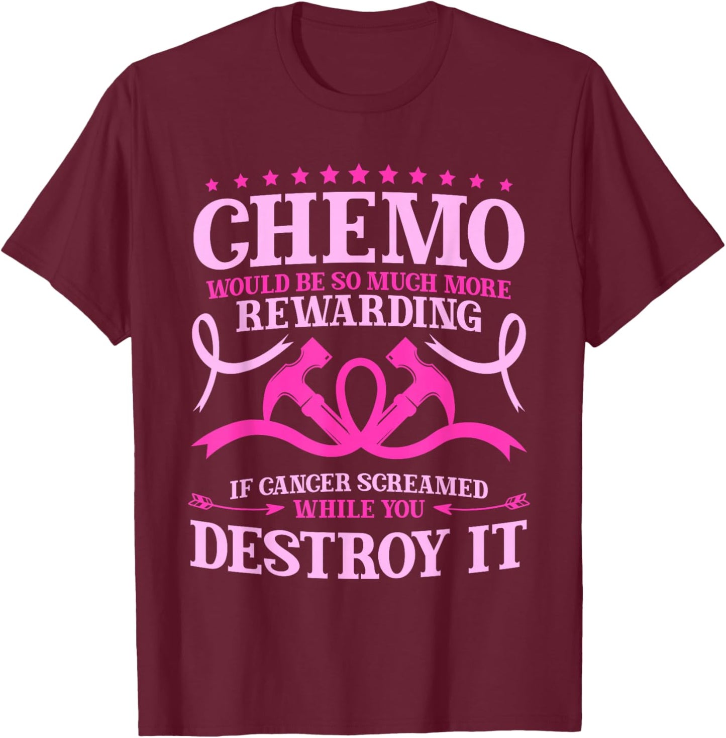 Chemo Would Be So Much More Rewarding Cancer Survivor T-Shirt - T-Shirt | Maroon
