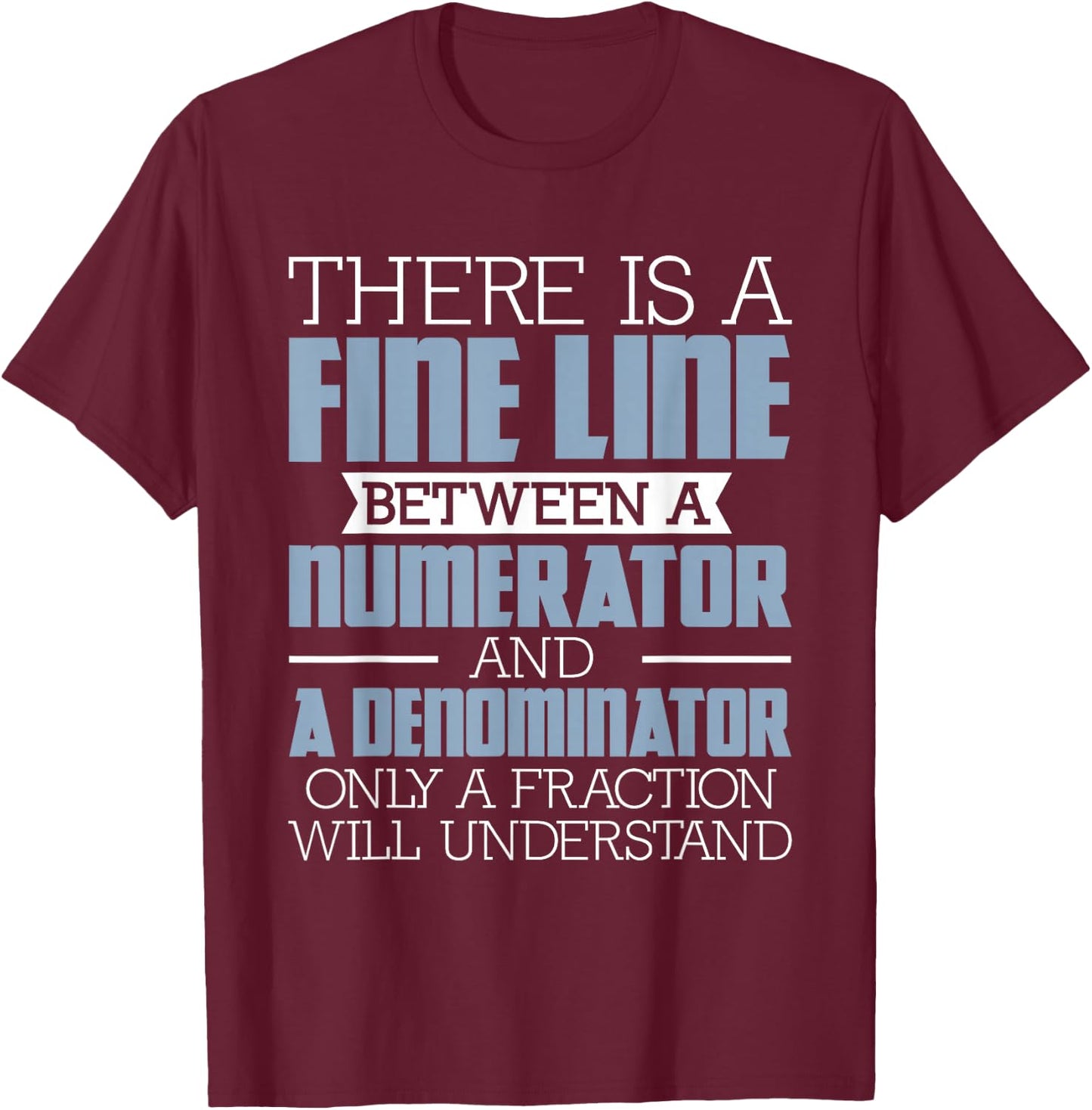 A Fine Line Between - Math Pun Math Lover Math Teacher Men Women Girls Kids T-Shirt - T-Shirt | Maroon