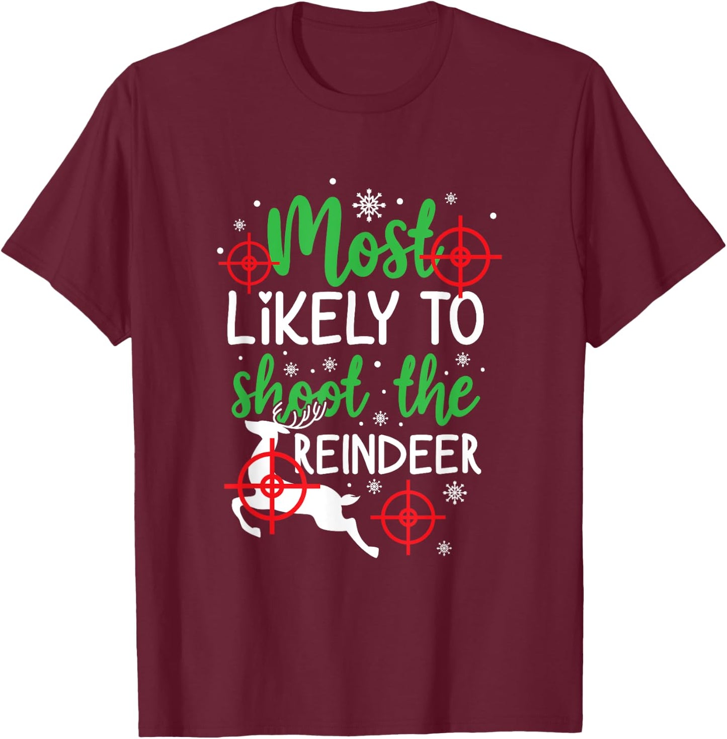 Most Likely To Shoot The Reindeer Funny Holiday Christmas T-Shirt - T-Shirt | Maroon