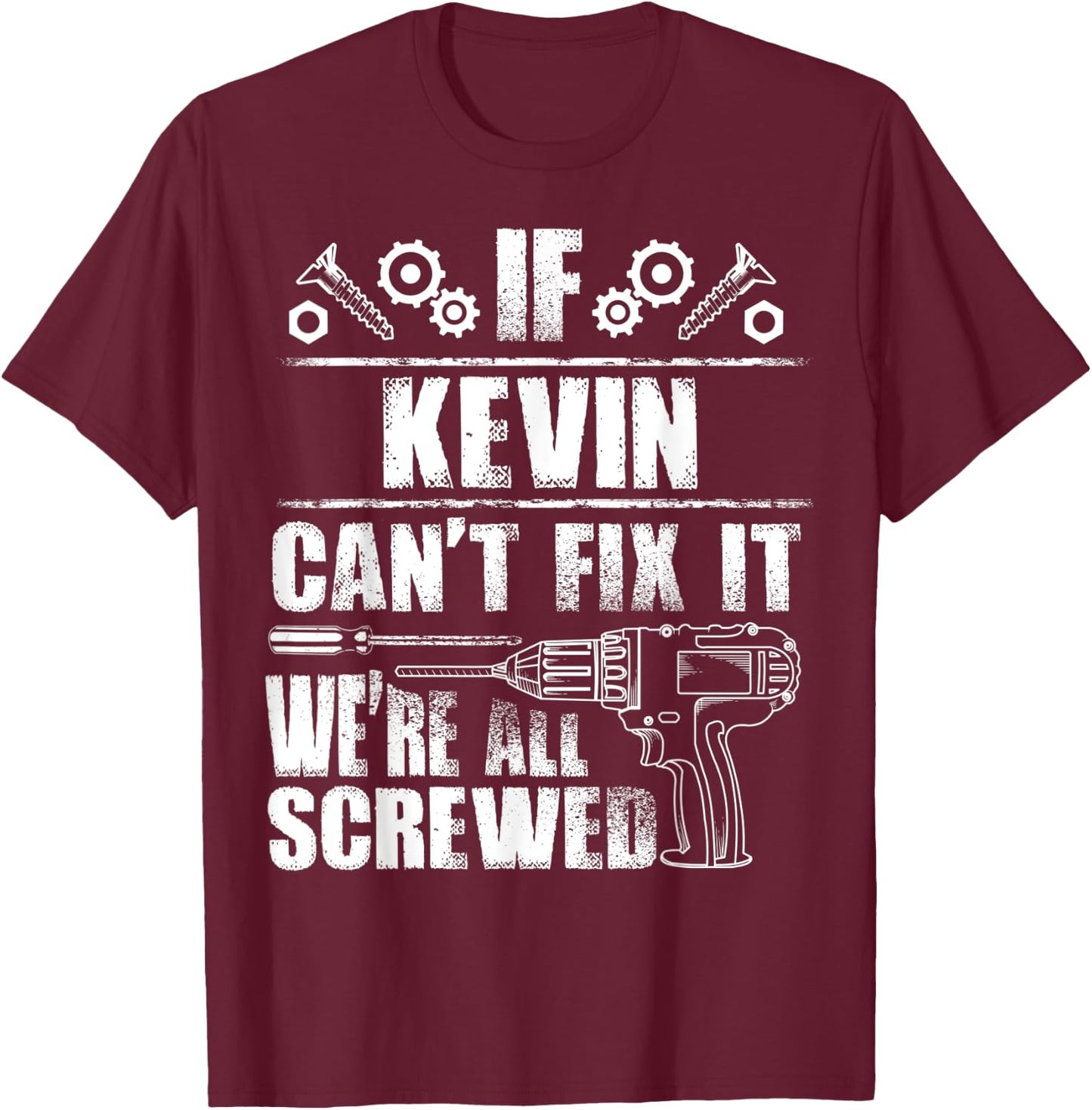 KEVIN Gift Name Fix It Funny Birthday Personalized Dad Idea T-Shirt - T-Shirt | Maroon
