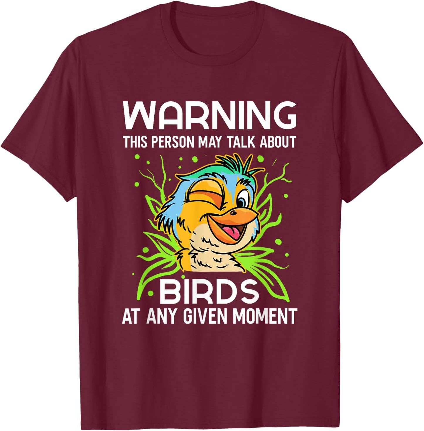 Bird Observer Talking About Birds Watching Chirping Songbird T-Shirt - T-Shirt | Maroon