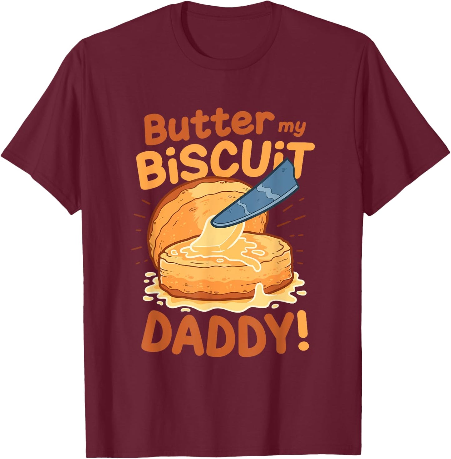 Funny Dirty Word Game Butter My Biscuit Naughty T-Shirt - T-Shirt | Maroon