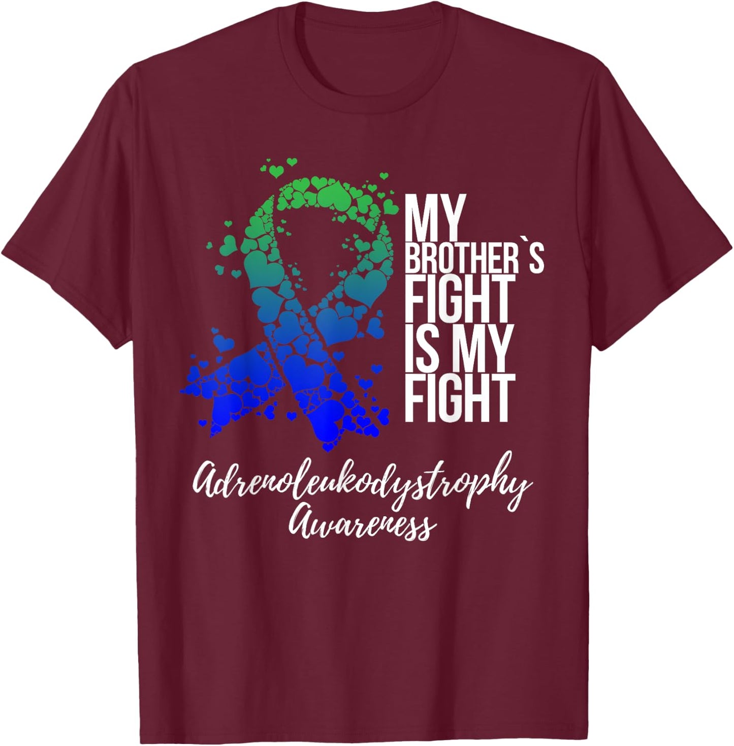 My Brother’s Fight My Fight Adrenoleukodystrophy Awareness T-Shirt - T-Shirt | Maroon
