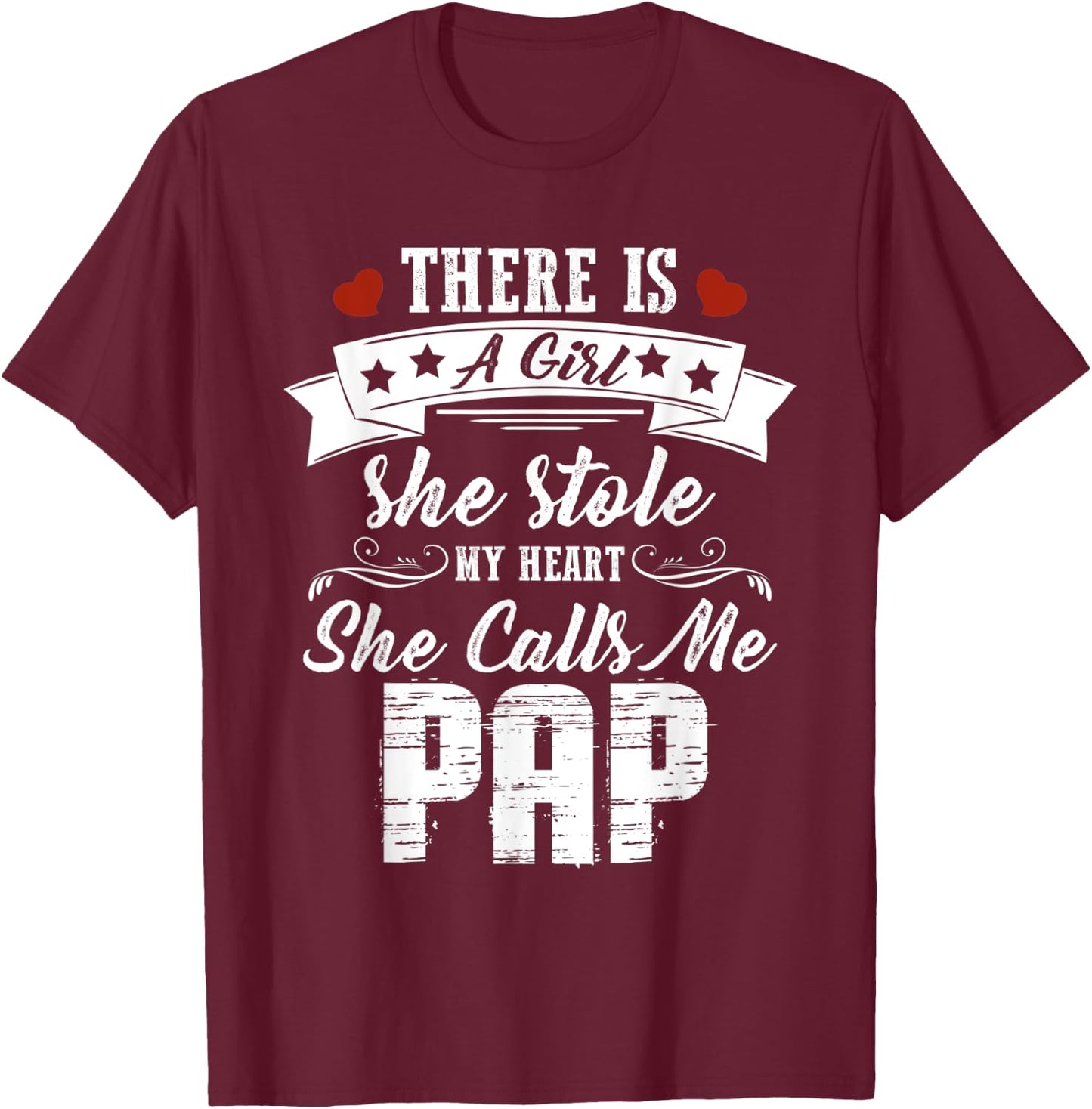 There Is A Girl She Stole My Heart She Calls Me Pap T-Shirt - T-Shirt | Maroon