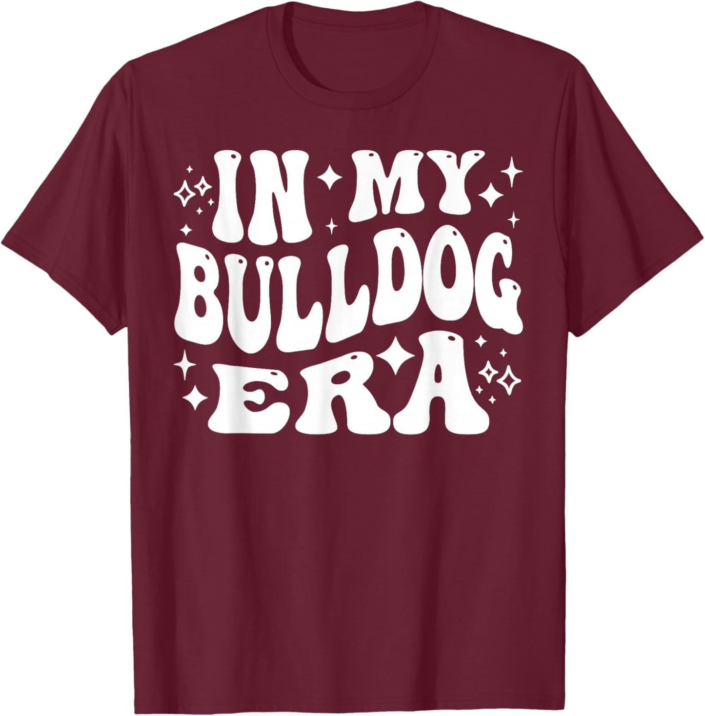 In My Bulldog Era - Funny Bulldog Owner, Dog Lover T-Shirt - T-Shirt | Maroon