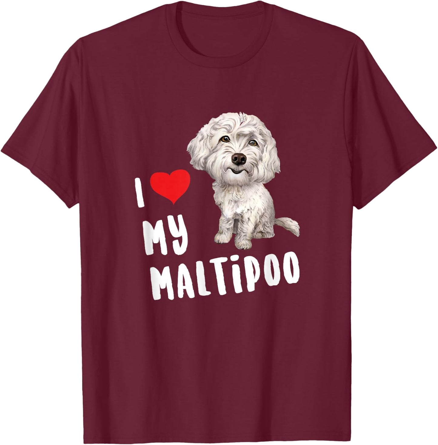 I Love My Maltipoo Design Perfect Funny Cute Dog T-Shirt - T-Shirt | Maroon