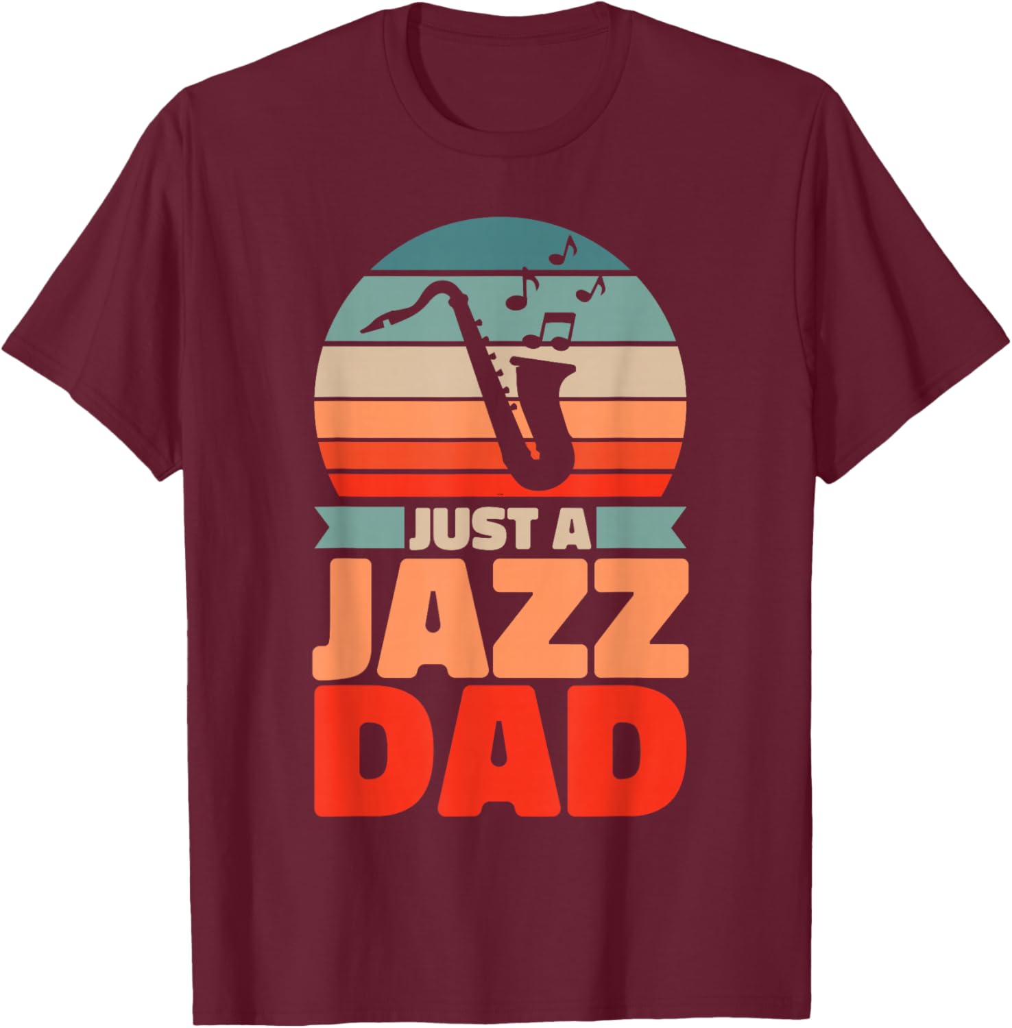 Retro Jazz Father Big Band Musician Vintage Just A Jazz Dad T-Shirt - T-Shirt | Maroon
