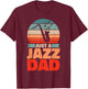 Retro Jazz Father Big Band Musician Vintage Just A Jazz Dad T-Shirt - T-Shirt | Maroon