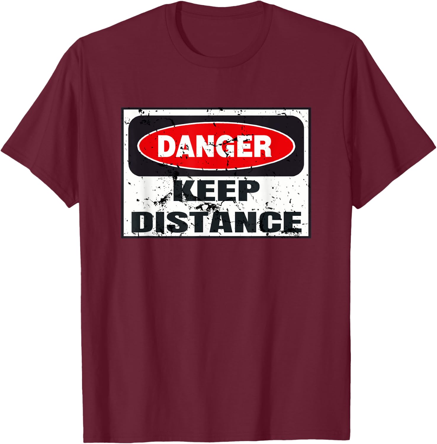 Danger Keep Distance Graphic Funny Vintage Warning Sign Gift T-Shirt - T-Shirt | Maroon