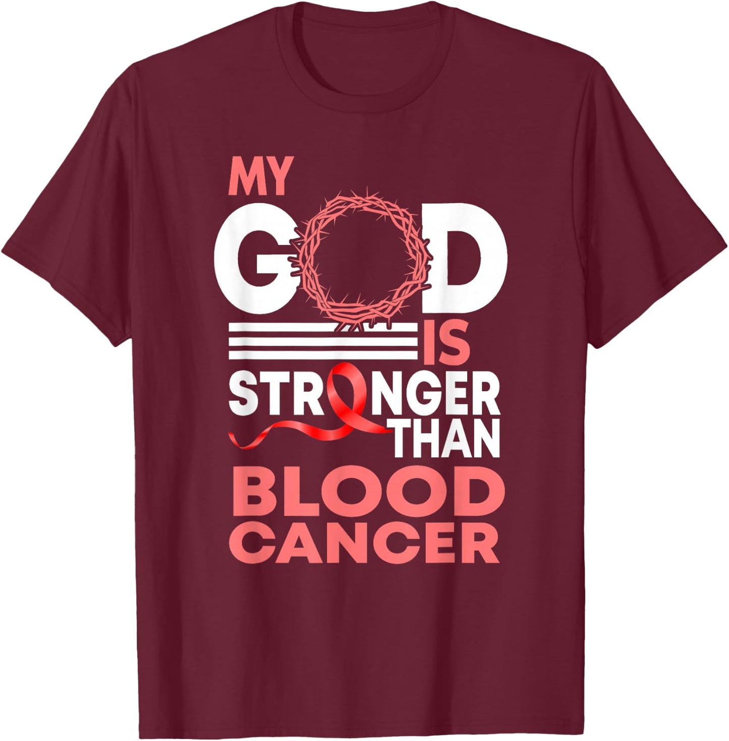Faith My God Is Stronger Than Blood Cancer Awareness T-Shirt - T-Shirt | Maroon