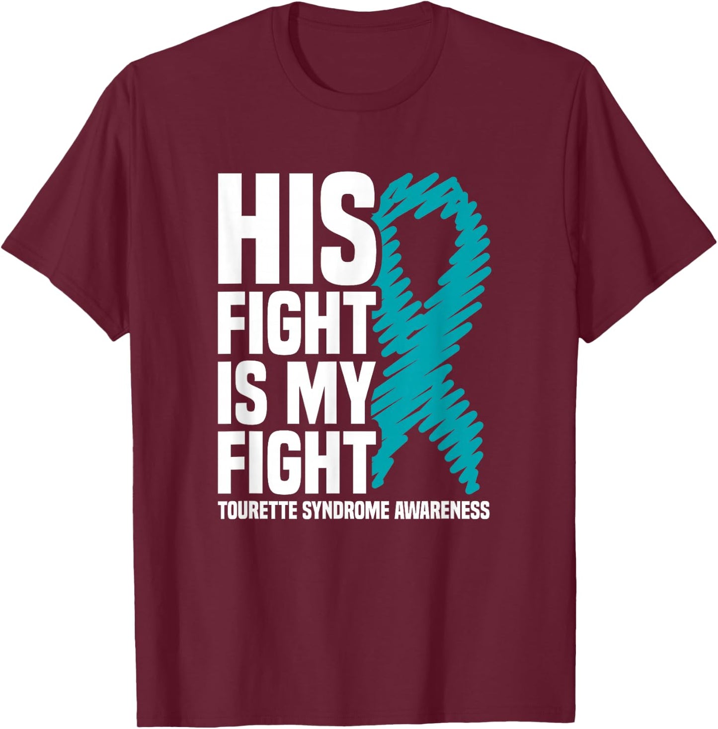 His Fight Is My Fight Tourette Syndrome Awareness T-Shirt - T-Shirt | Maroon