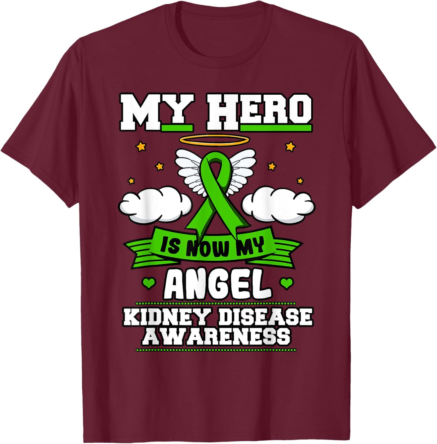 My Hero Is Now My Angel Kidney Disease Clouds Green Ribbon T-Shirt - T-Shirt | Maroon