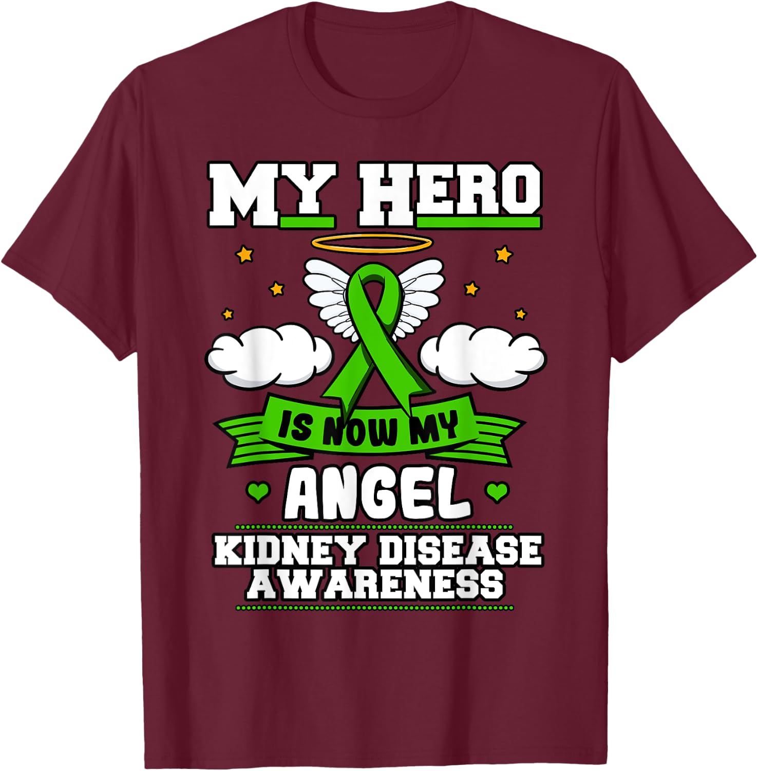My Hero Is Now My Angel Kidney Disease Clouds Green Ribbon T-Shirt - T-Shirt | Maroon