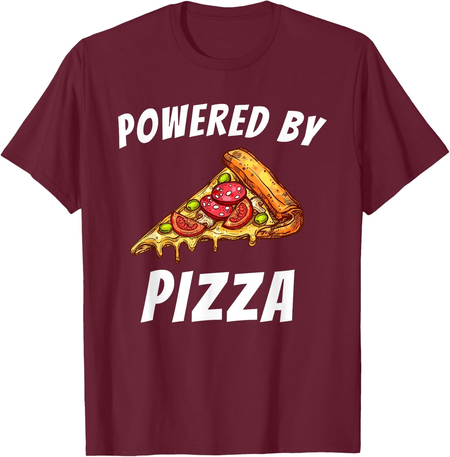 Powered by Pizza - Food Lover Foodie T-Shirt - T-Shirt | Maroon