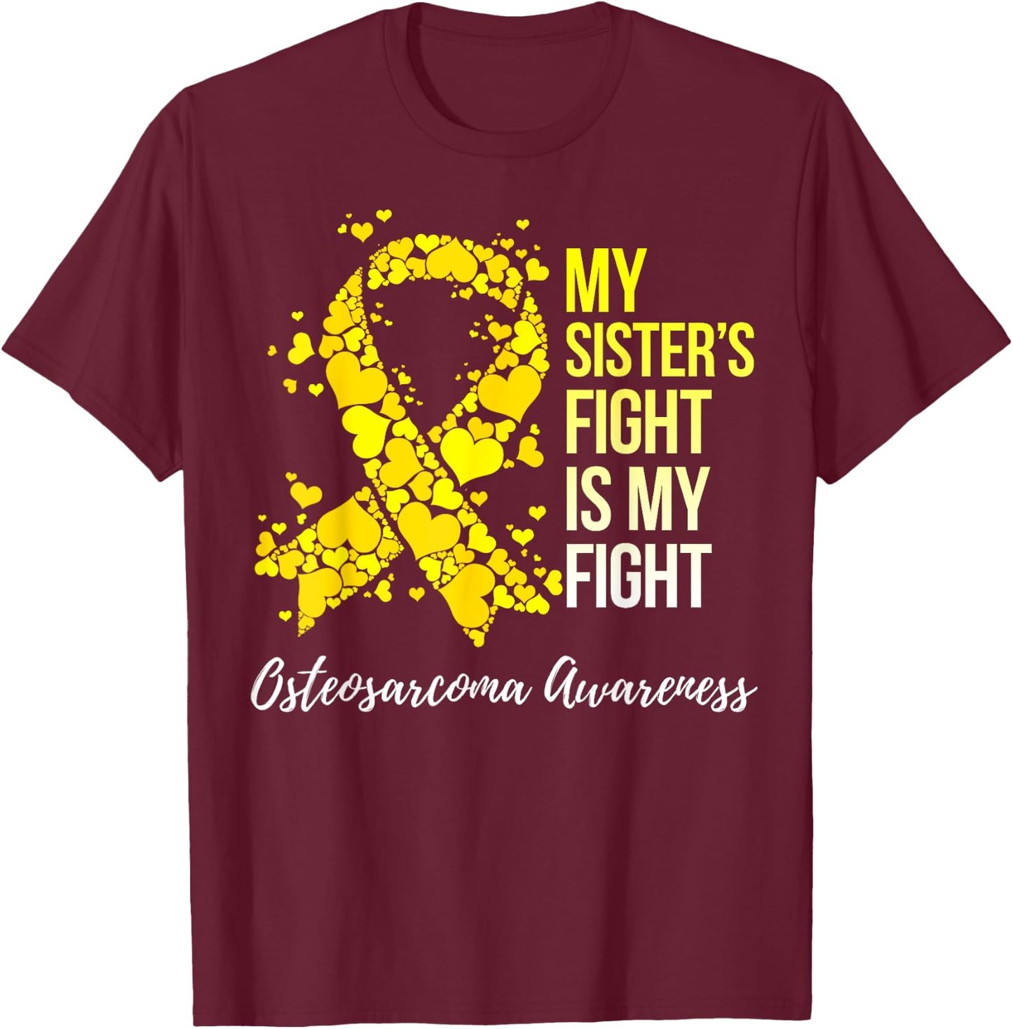 My Sister’s Fight Is My Fight Osteosarcoma Awareness T-Shirt - T-Shirt | Maroon