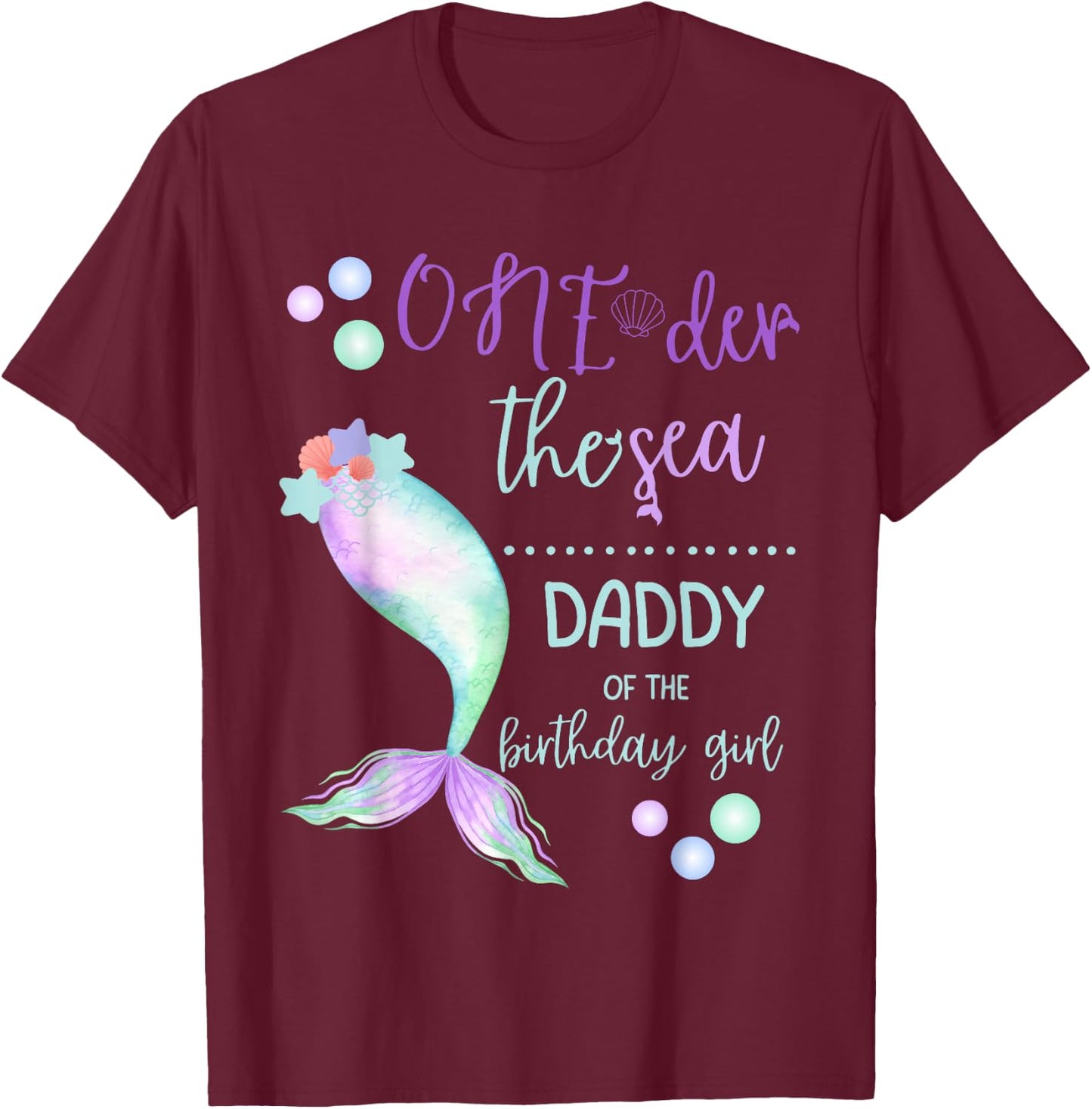 Daddy 1st Birthday Mermaid Oneder The Sea Family Matching T-Shirt - T-Shirt | Maroon