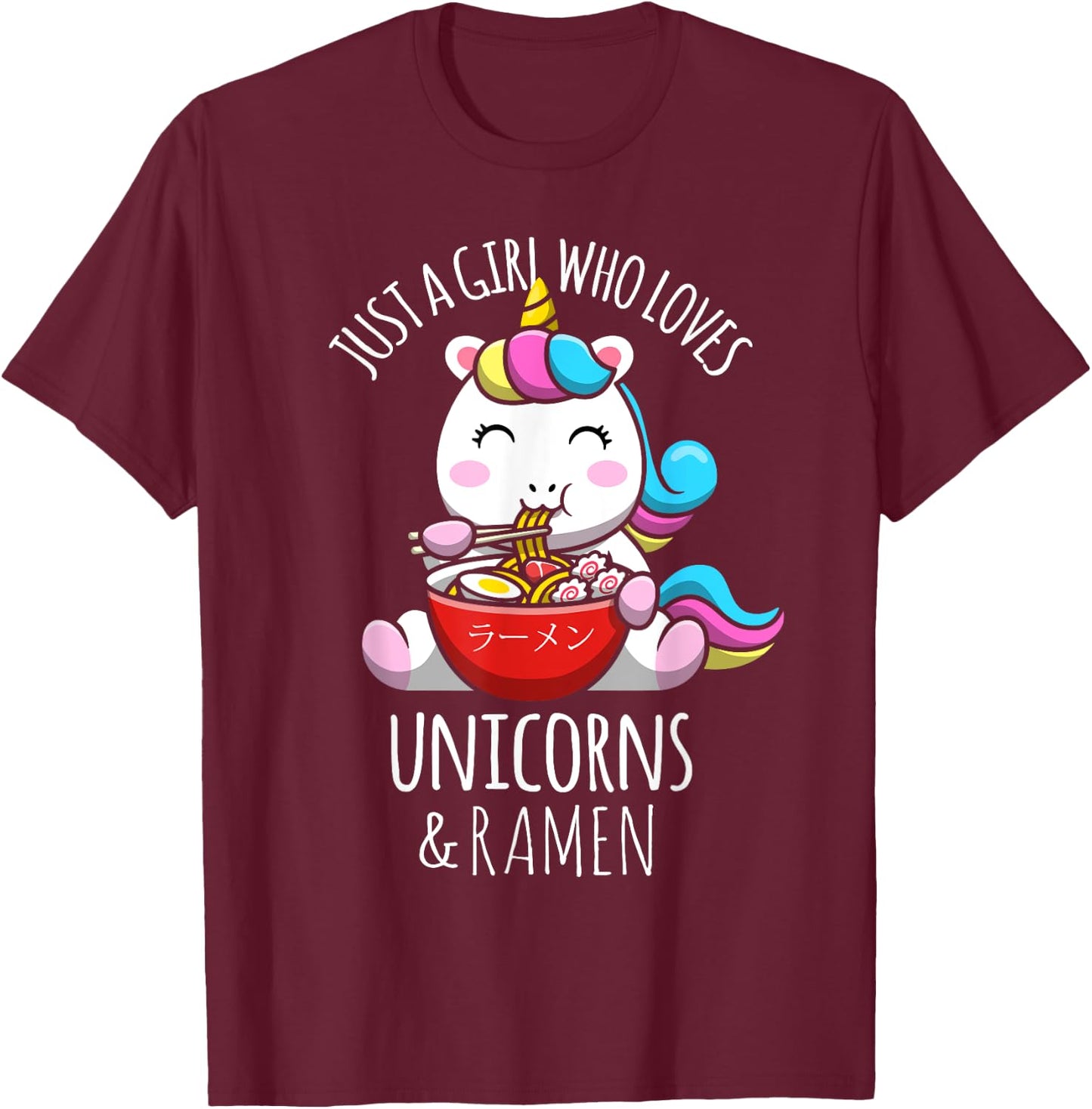 Just A Girl Who Loves Unicorns & Ramen Japanese Anime Otaku T-Shirt - T-Shirt | Maroon