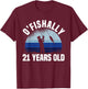 Ofishally 21 Years Old Fisherman 21st Birthday Fishing T-Shirt - T-Shirt | Maroon