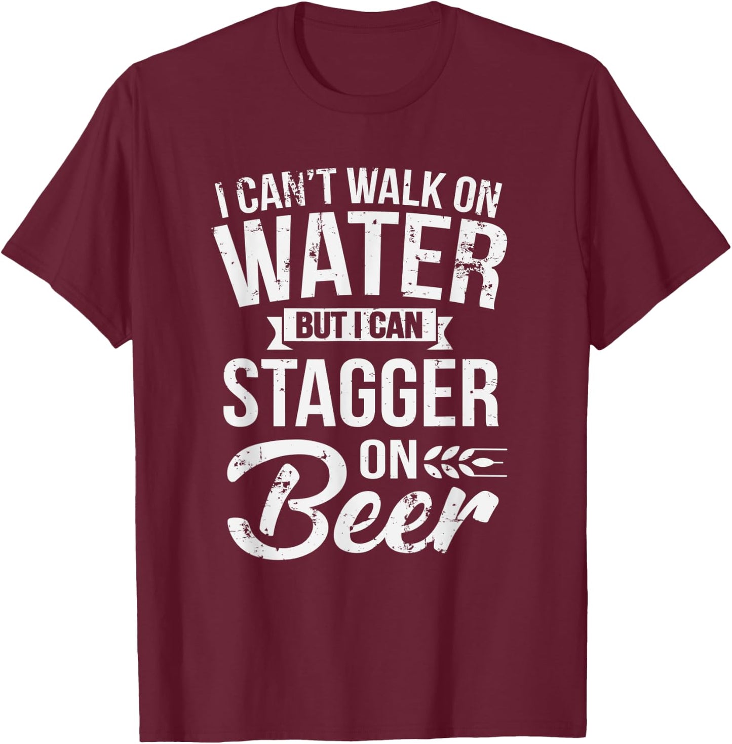 Can't Walk On Water But I Can Stagger On Beer St. Patty's T-Shirt - T-Shirt | Maroon