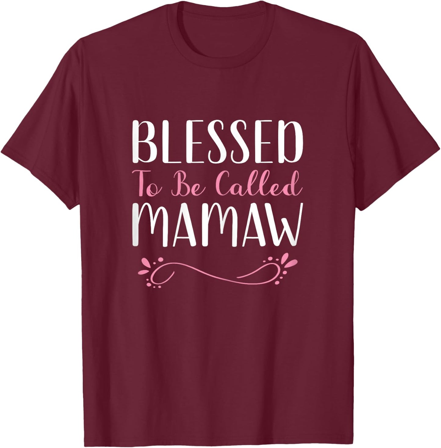 Blessed To Be Called Mamaw Grandma Cute Cool T-Shirt - T-Shirt | Maroon