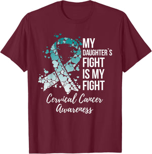 My Daughter’s Fight Is My Fight Cervical Cancer Awareness T-Shirt - T-Shirt | Maroon